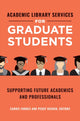 Book cover of: Academic Library Services for Graduate Students. By: Carrie Forbes