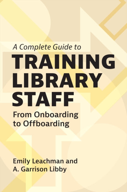 Book cover of: Complete Guide to Training Library Staff. By: Emily Leachman