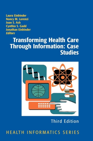 Transforming Health Care Through Information: Case Studies