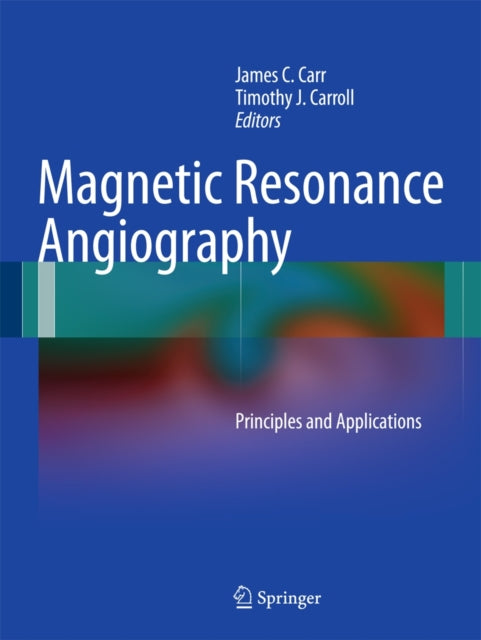 Book cover of: Magnetic Resonance Angiography. By: James C. Carr