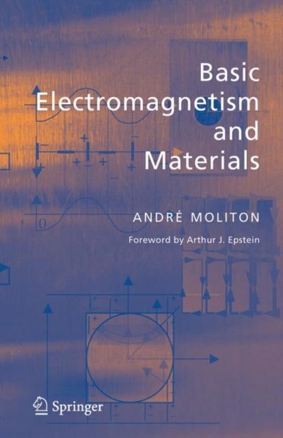 Book cover of: Basic Electromagnetism and Materials. By: André Moliton