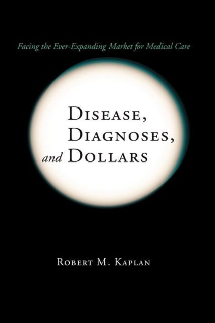 Book cover of: Disease, Diagnoses, and Dollars. By: Robert M. M. Kaplan