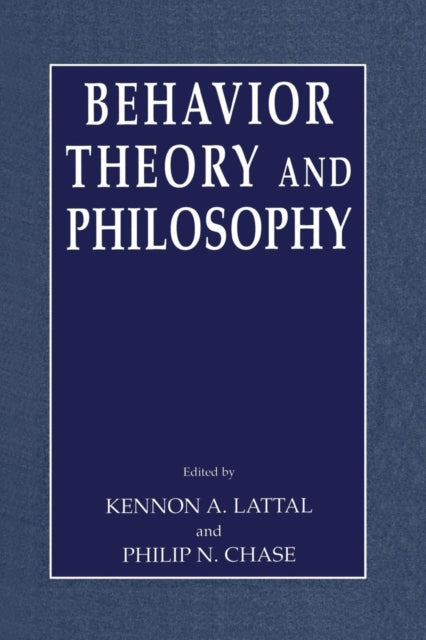 Book cover of: Behavior Theory and Philosophy. By: Kennon A. Lattal