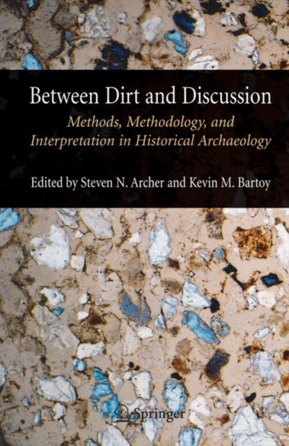 Book cover of: Between Dirt and Discussion. By: Steven N. Archer