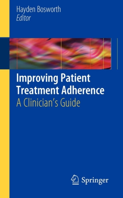 Book cover of: Improving Patient Treatment Adherence. By: Hayden B. Bosworth
