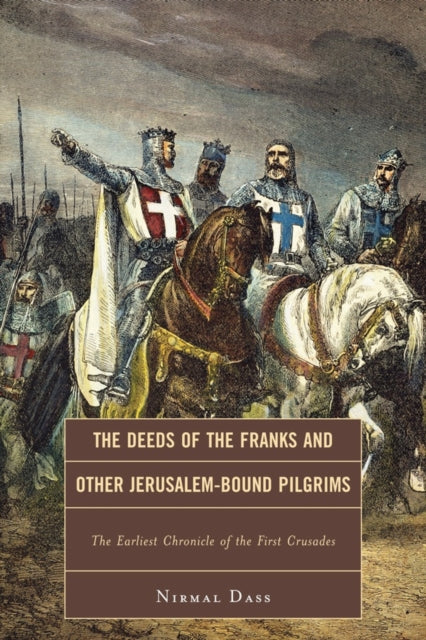 Book cover of: Deeds of the Franks and Other Jerusalem-Bound Pilgrims. By: Nirmal Dass