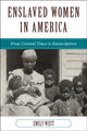 Book cover of: Enslaved Women in America. By: Emily West