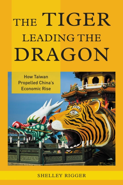 Book cover of: Tiger Leading the Dragon. By: Shelley Rigger