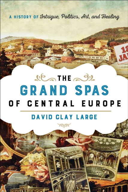 Book cover of: Grand Spas of Central Europe. By: David Clay Large