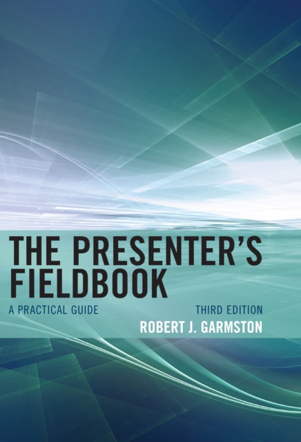 Book cover of: Presenter's Fieldbook. By: Robert J. Garmston Co-developer of Cognitive Coaching and Adaptive Schools; emeritus professor  California State University  Sacramento