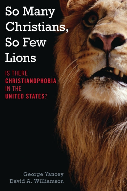 Book cover of: So Many Christians, So Few Lions. By: George Yancey