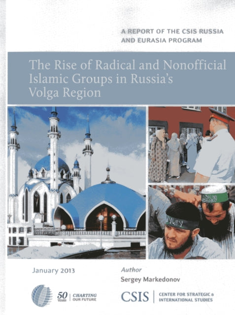 Book cover of: Rise of Radical and Nonofficial Islamic Groups in Russia's Volga Region. By: Sergey Markedonov