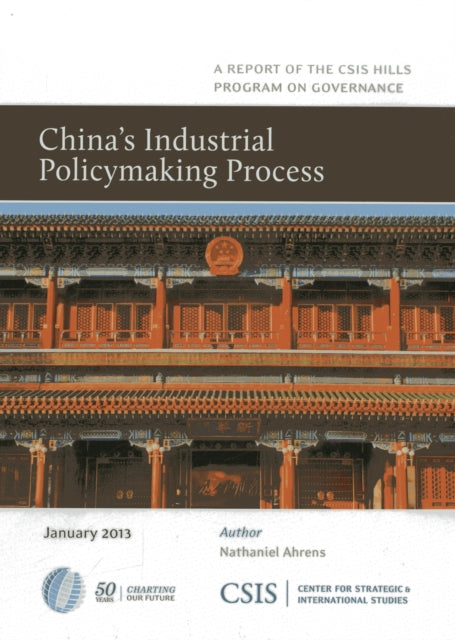 Book cover of: China's Industrial Policymaking Process. By: Nathaniel Ahrens