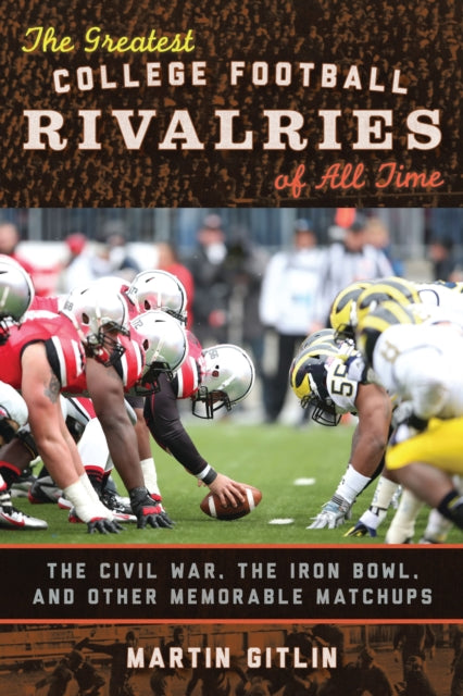 Book cover of: Greatest College Football Rivalries of All Time. By: Marty Gitlin