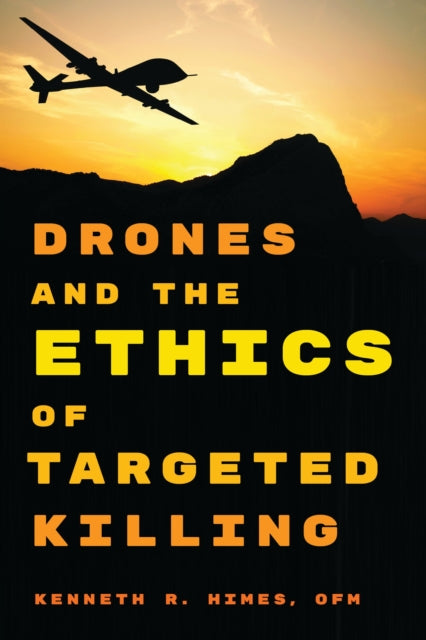 Book cover of: Drones and the Ethics of Targeted Killing. By: Kenneth R. Himes  OFM