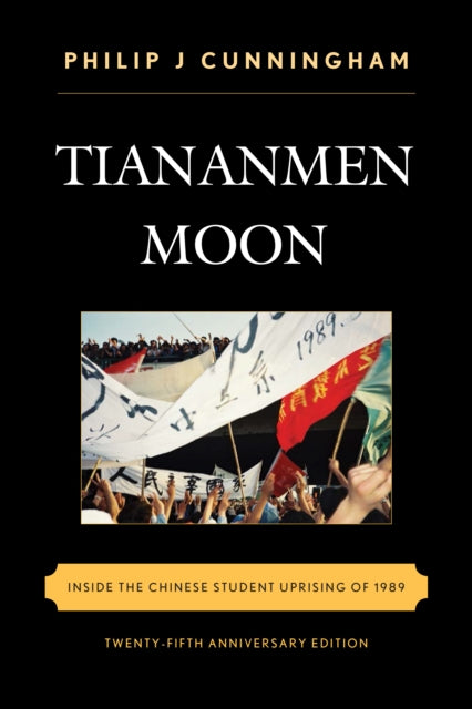 Book cover of: Tiananmen Moon. By: Philip J. Cunningham