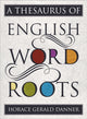 Book cover of: Thesaurus of English Word Roots. By: Horace Gerald Danner