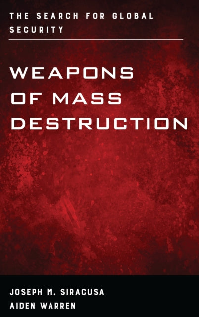 Book cover of: Weapons of Mass Destruction. By: Joseph M. Siracusa