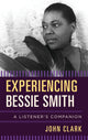 Book cover of: Experiencing Bessie Smith. By: John Clark