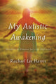Book cover of: My Autistic Awakening. By: Rachael Lee Harris