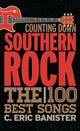 Book cover of: Counting Down Southern Rock. By: C. Eric Banister