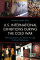 Book cover of: U.S. International Exhibitions during the Cold War. By: Andrew James Wulf