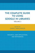 The Complete Guide to Using Google in Libraries