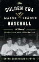 Book cover of: Golden Era of Major League Baseball. By: Bryan Soderholm-Difatte