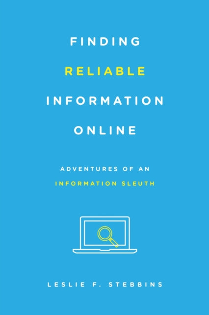 Book cover of: Finding Reliable Information Online. By: Leslie F. Stebbins