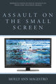 Book cover of: Assault on the Small Screen. By: Molly Ann Magestro