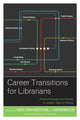 Book cover of: Career Transitions for Librarians. By: Davis Erin Anderson