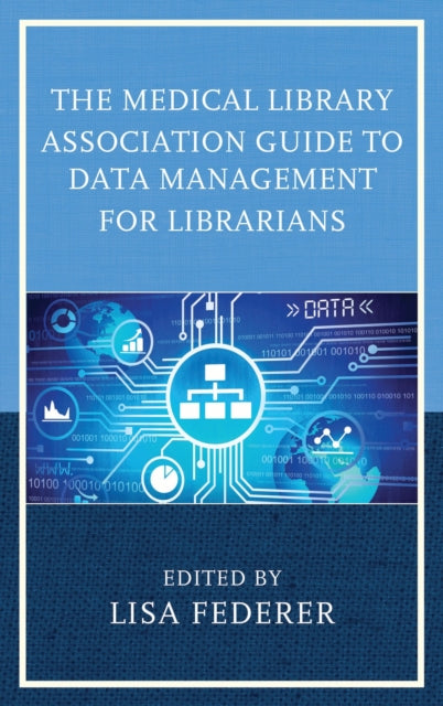 Book cover of: Medical Library Association Guide to Data Management for Librarians