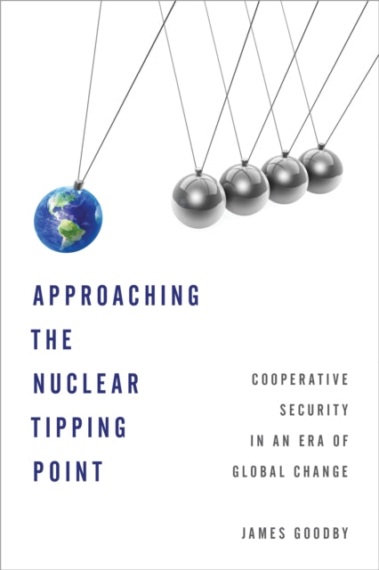 Book cover of: Approaching the Nuclear Tipping Point. By: James Goodby