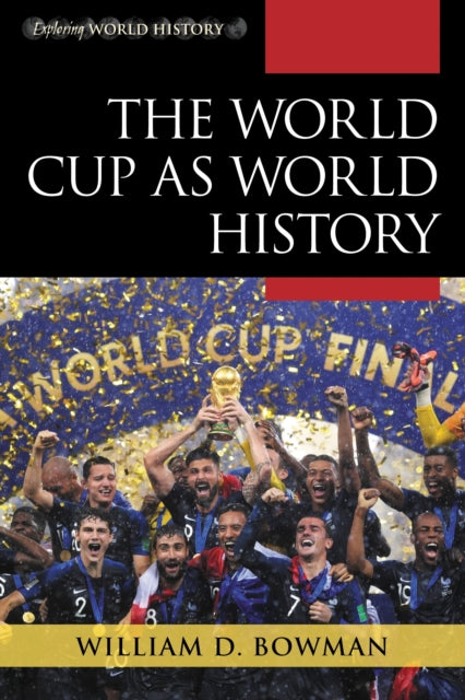 Book cover of: World Cup as World History. By: William D. Bowman