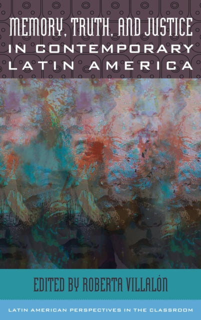 Book cover of: Memory, Truth, and Justice in Contemporary Latin America. By: Roberta Villalón