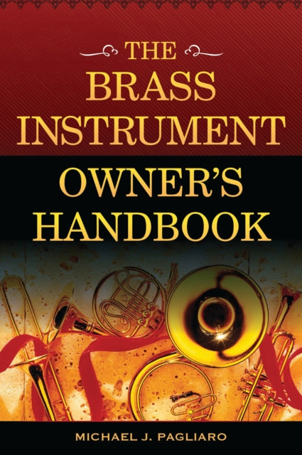 Book cover of: Brass Instrument Owner's Handbook. By: Michael J. Pagliaro