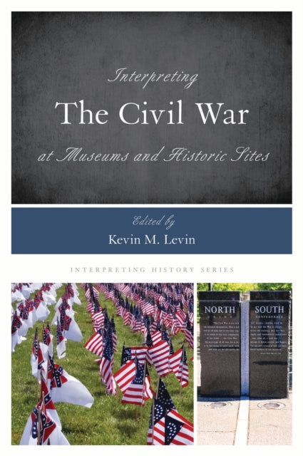 Book cover of: Interpreting the Civil War at Museums and Historic Sites