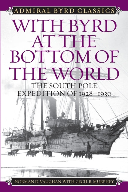 Book cover of: With Byrd at the Bottom of the World. By: Norman D. Vaughan