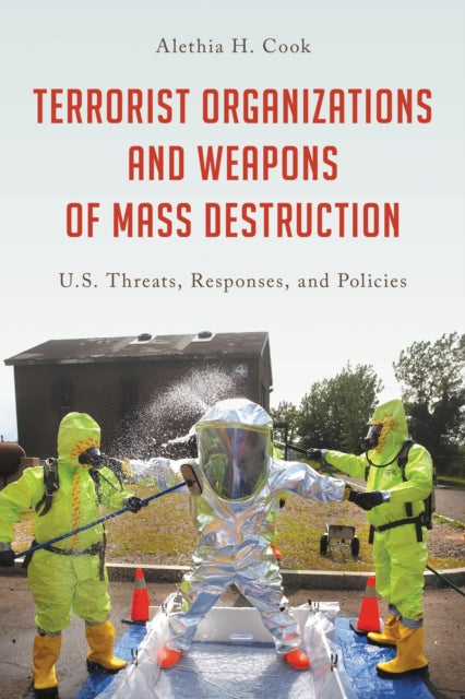 Book cover of: Terrorist Organizations and Weapons of Mass Destruction. By: Alethia H. Cook