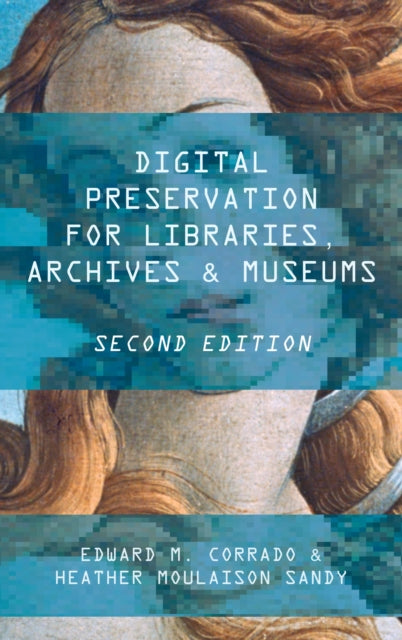 Book cover of: Digital Preservation for Libraries, Archives, and Museums. By: Edward M. Corrado