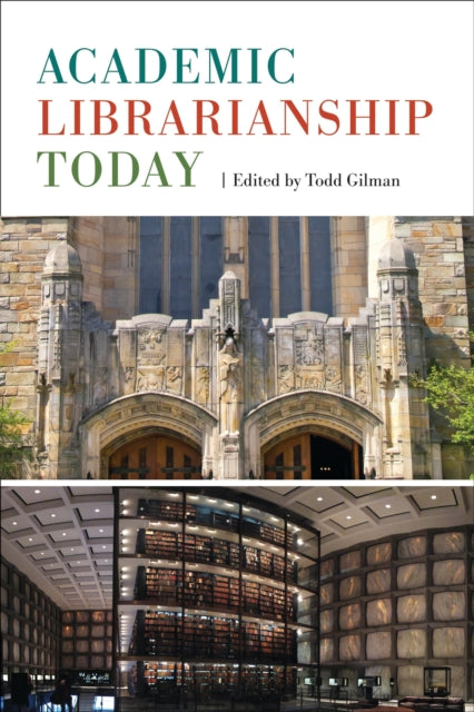 Book cover of: Academic Librarianship Today. By: Todd Gilman