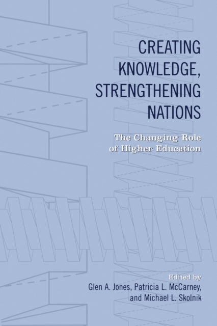 Book cover of: Creating Knowledge, Strengthening Nations. By: Glen A. Jones