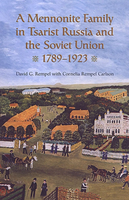 Book cover of: Mennonite Family in Tsarist Russia and the Soviet Union, 1789-1923. By: David G. Rempel