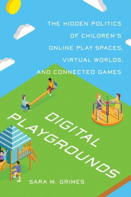 Book cover of: Digital Playgrounds. By: Sara Grimes