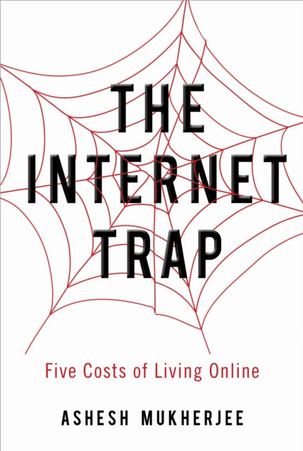 Book cover of: Internet Trap. By: Ashesh Mukherjee