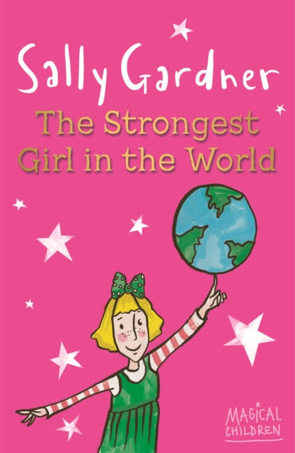 Book cover of: Magical Children: The Strongest Girl In The World. By: Sally Gardner