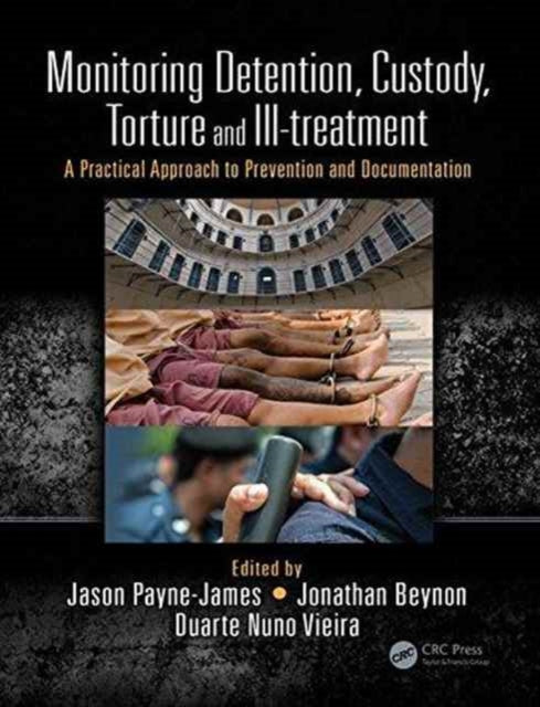 Book cover of: Monitoring Detention, Custody, Torture and Ill-treatment. By: Payne-James