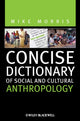 Book cover of: Concise Dictionary of Social and Cultural Anthropology. By: Mike Morris