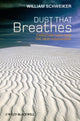 Book cover of: Dust that Breathes. By: William Schweiker