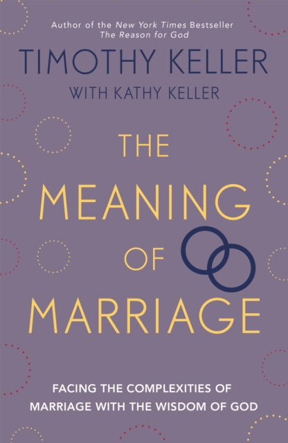 Meaning of Marriage, Facing the Complexities of Marriage with the Wisdom of God 9781444702163 Timothy J. Keller